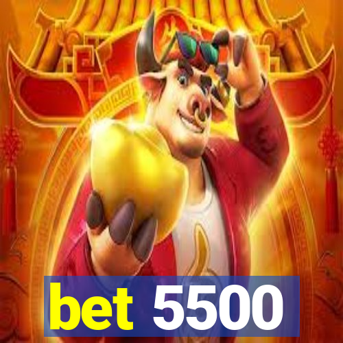 bet 5500